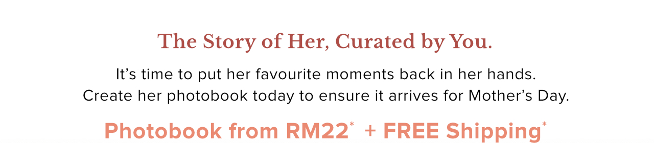 Enjoy Photobook from RM22 with Free Shipping* for Mother's Day